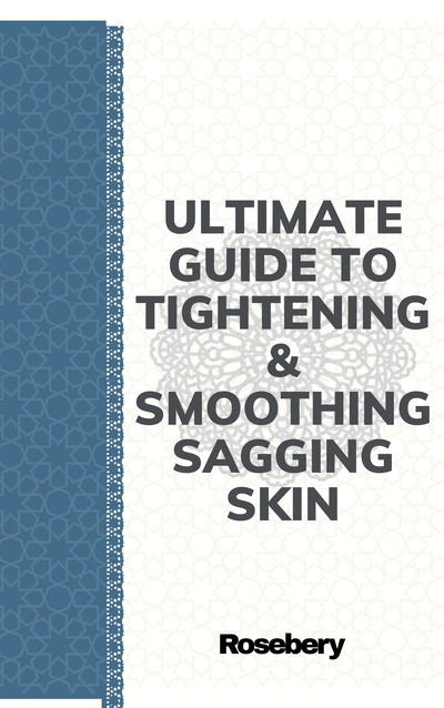 Ultimate Guide To Tightening & Smoothing Sagging Skin
